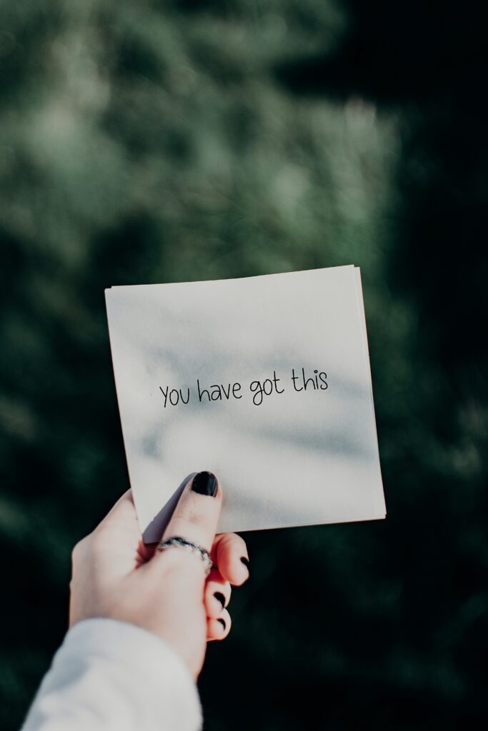 An affirmation note that says "You have got this."